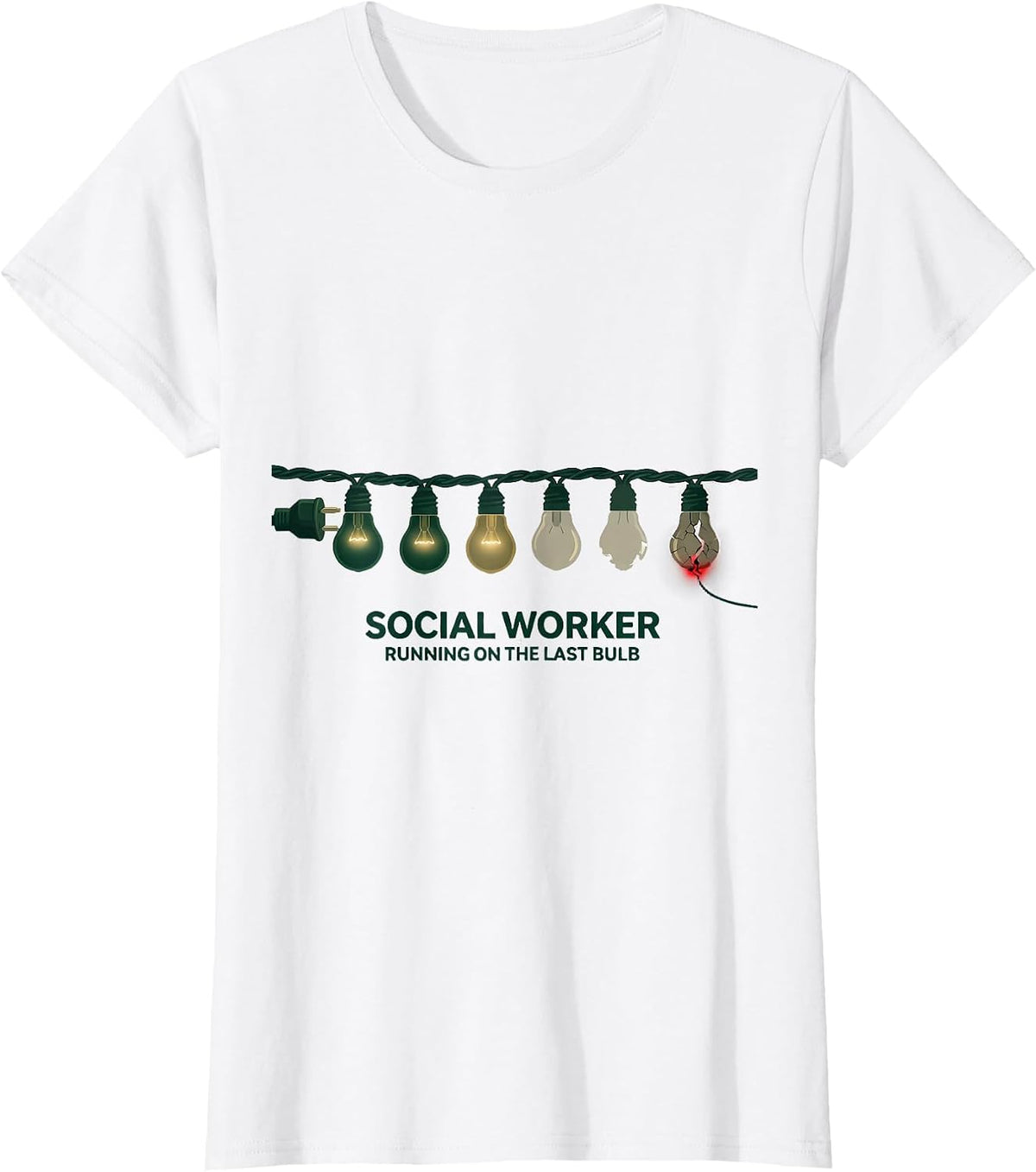 Social Worker, Running On The Last Bulb Funny T-Shirt - White