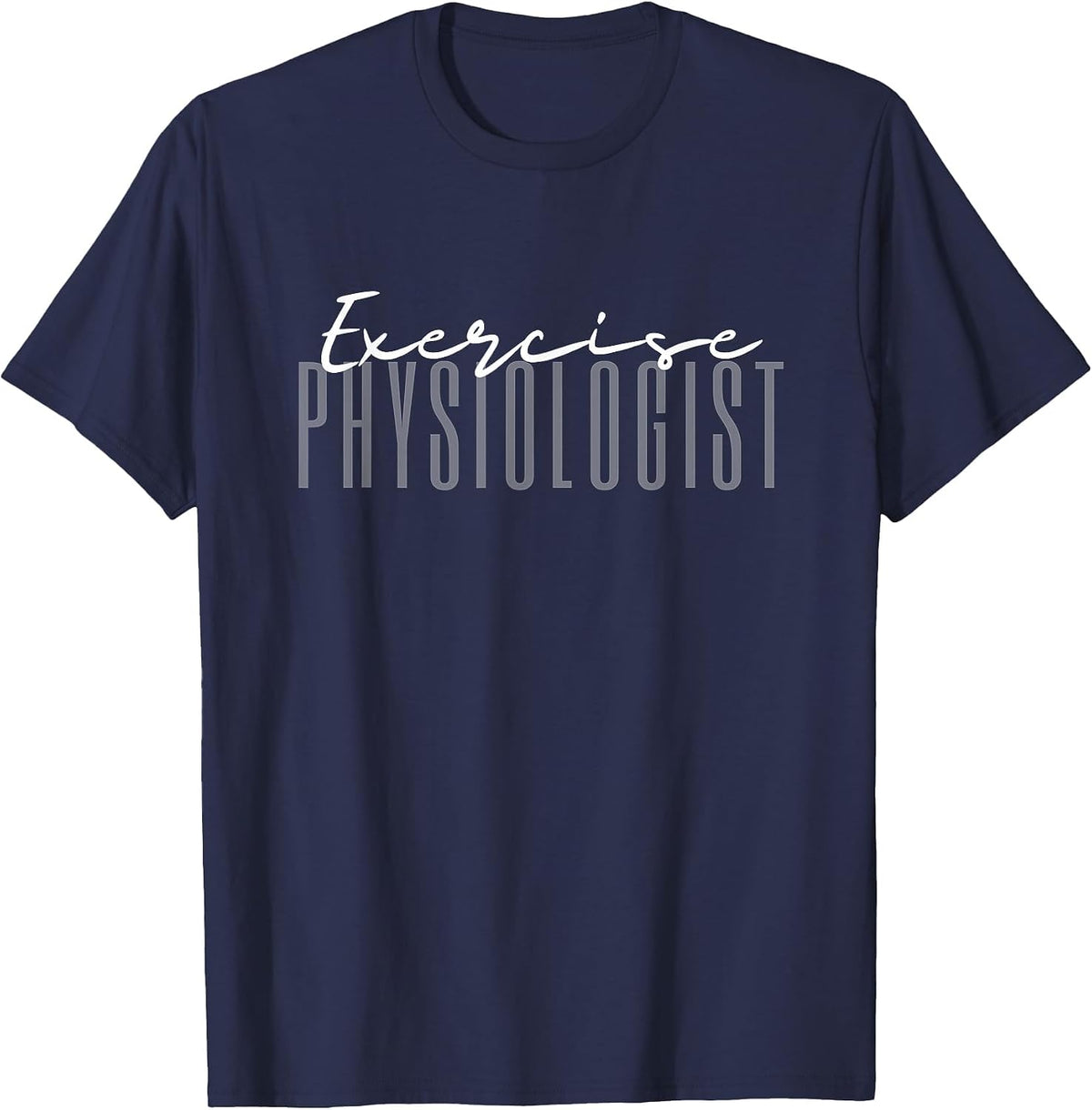 Exercise Physiologist Exercise Physiology Physical Therapy T-Shirt - Navy Blue