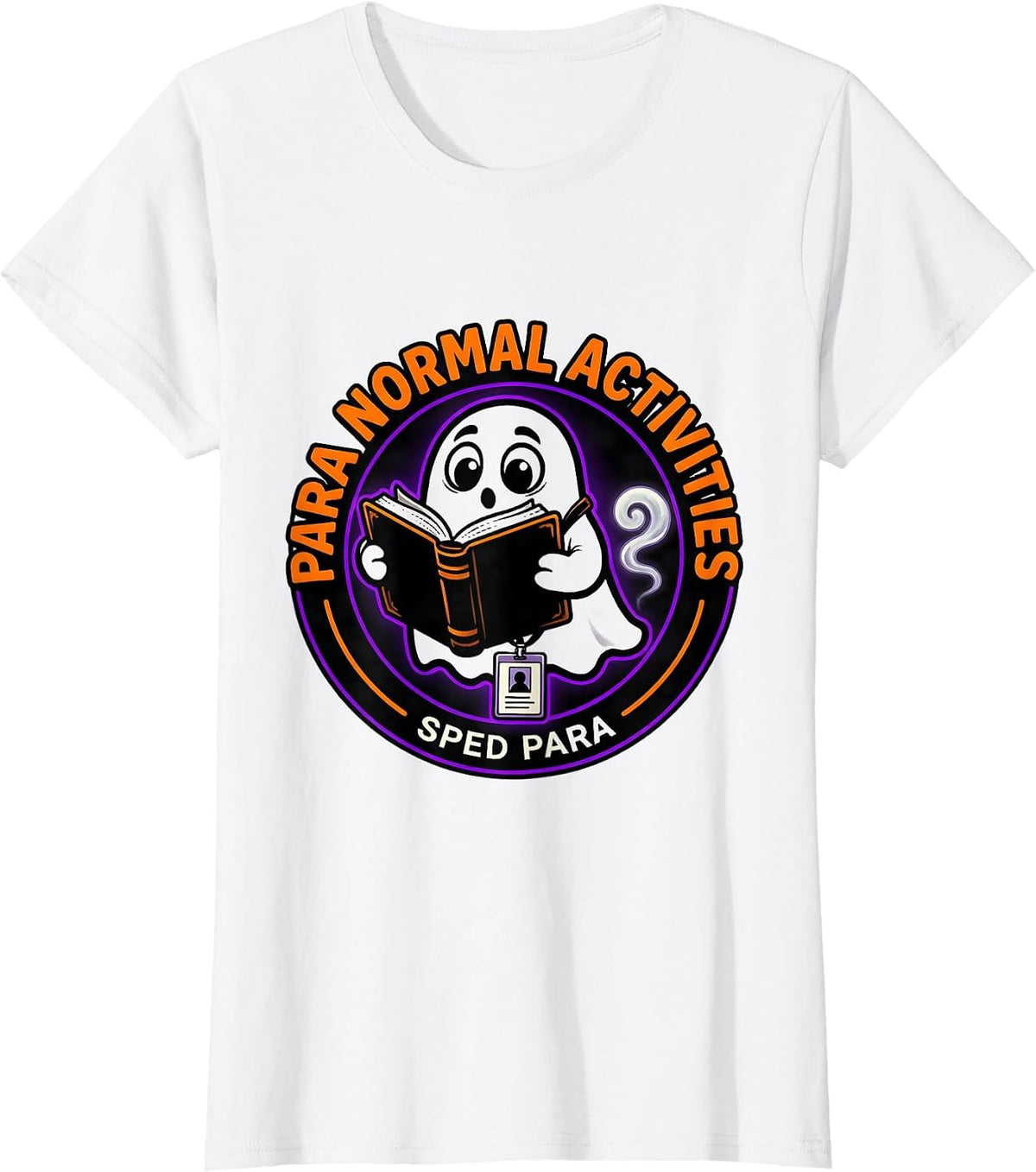 Women's Para Normal Activities SPED Para Funny Ghost T-Shirt - White