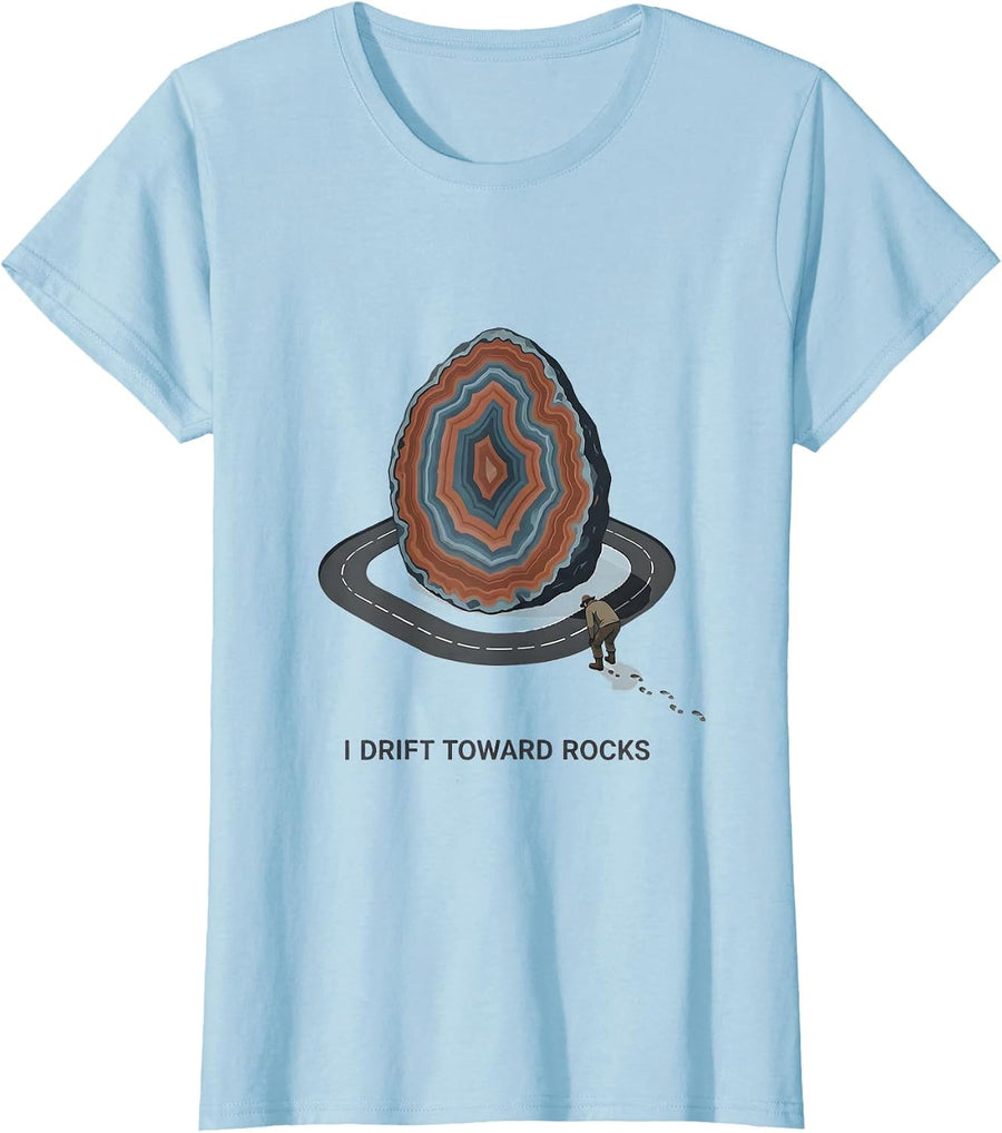 Women's I Drift Toward Rocks Funny Rock Collector Geode Hunter Humor T-Shirt - Baby Blue