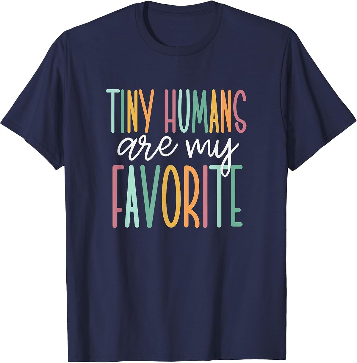 Tiny Humans are My Favorite T-Shirt - Navy Blue