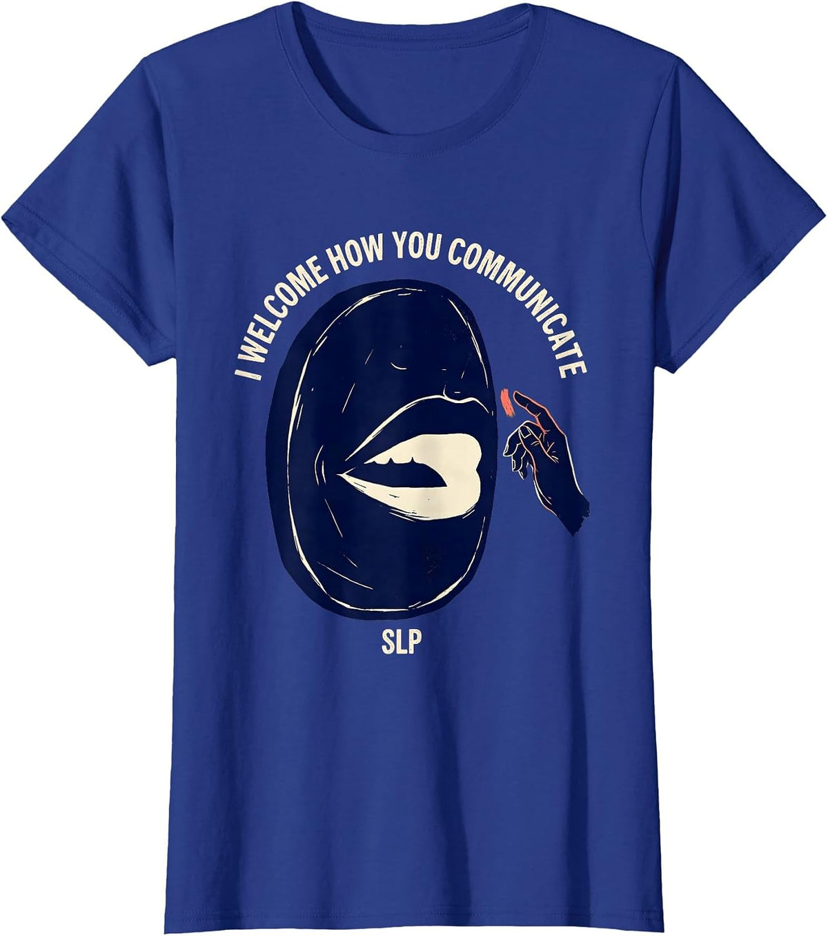 Women's I Welcome How You Communicate SLP Speech Language T-Shirt - Royal Blue