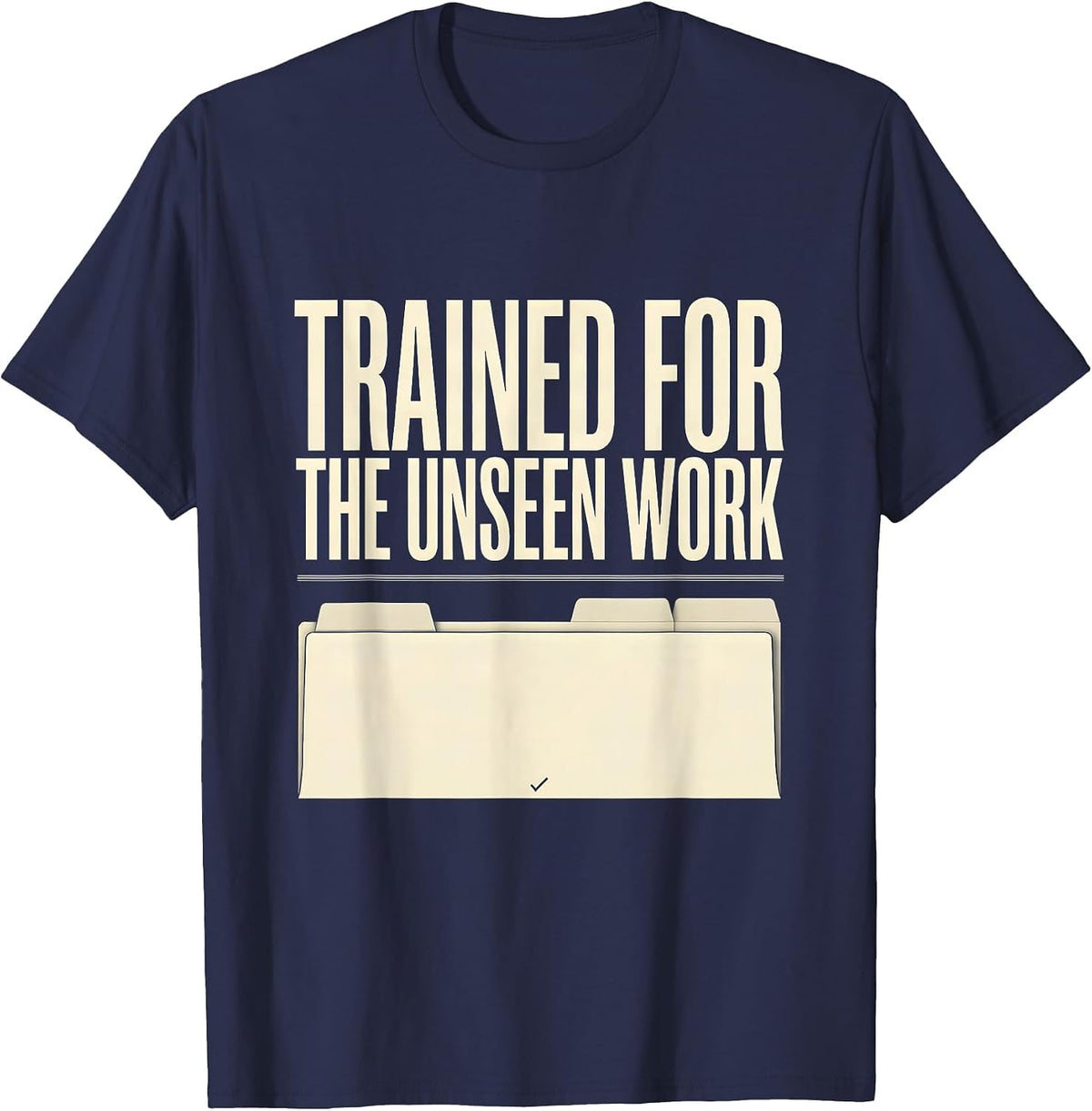 Trained For The Unseen Work Social Worker Appreciation T-Shirt - Navy Blue