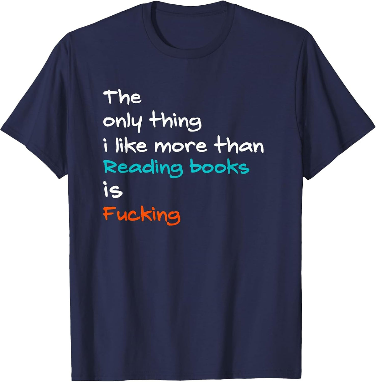 The Only Thing I Like More Than Reading Books is Fucking T-Shirt - Navy Blue