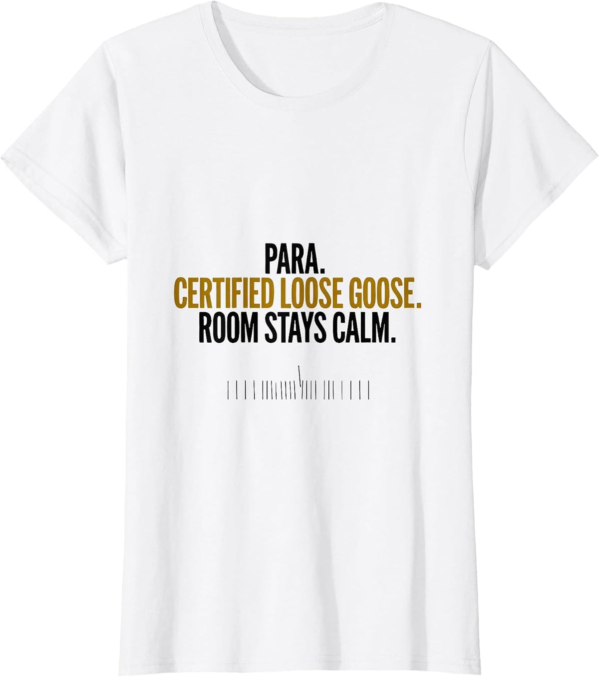 Para Certified Loose Goose Room Stays Calm Funny T-Shirt - White