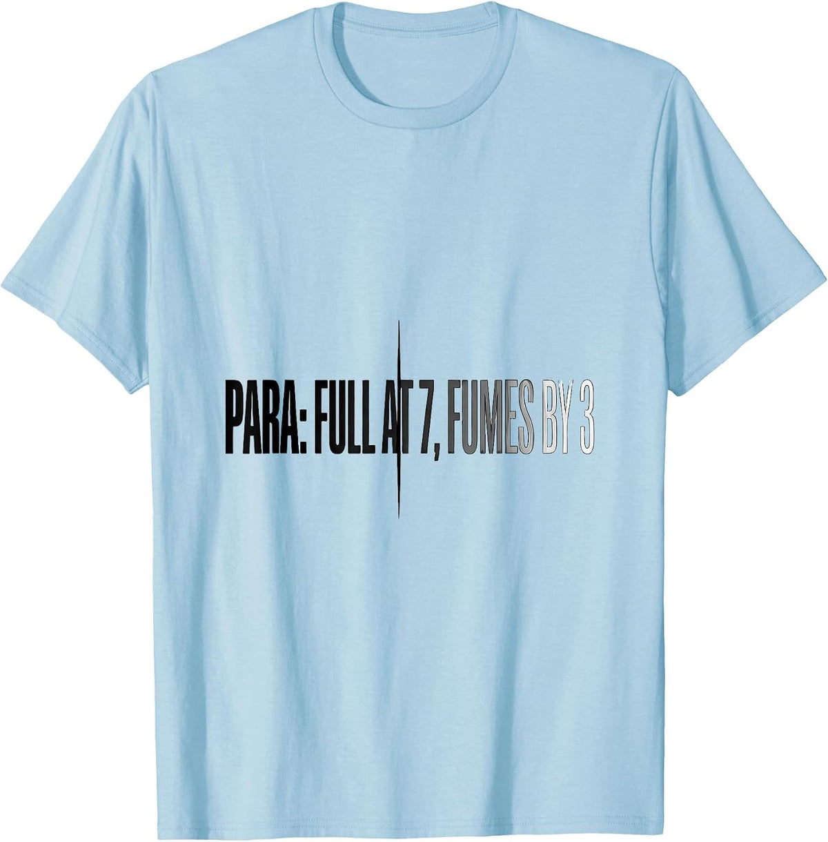 Men's Para Full At 7 Fumes By 3 Funny Paraprofessional T-Shirt - Baby Blue