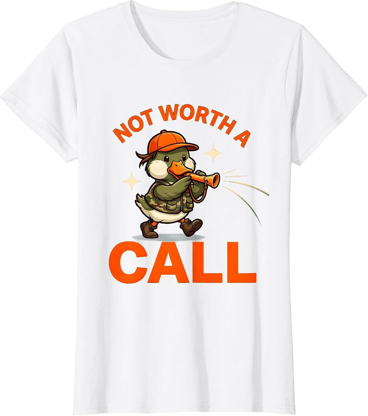 Women's NOT WORTH A CALL Funny Duck Hunter Birthday Gift T-Shirt - White