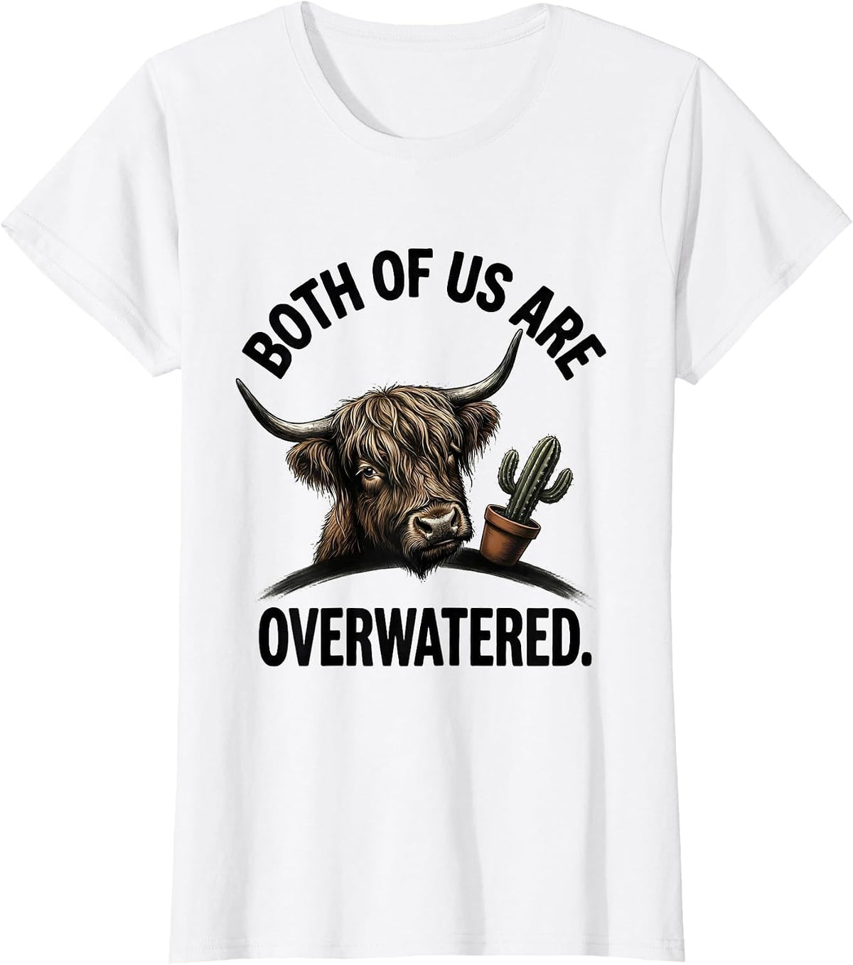 Both Of Us Are Overwatered Funny Highland Cow Farm Animal T-Shirt - White