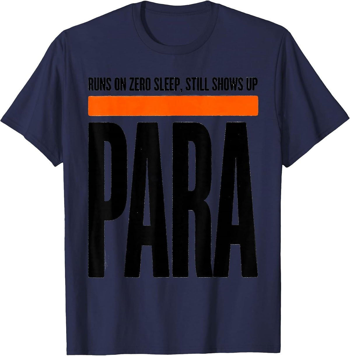 Runs On Zero Sleep, Still Shows Up Paraeducator T-Shirt - Navy Blue