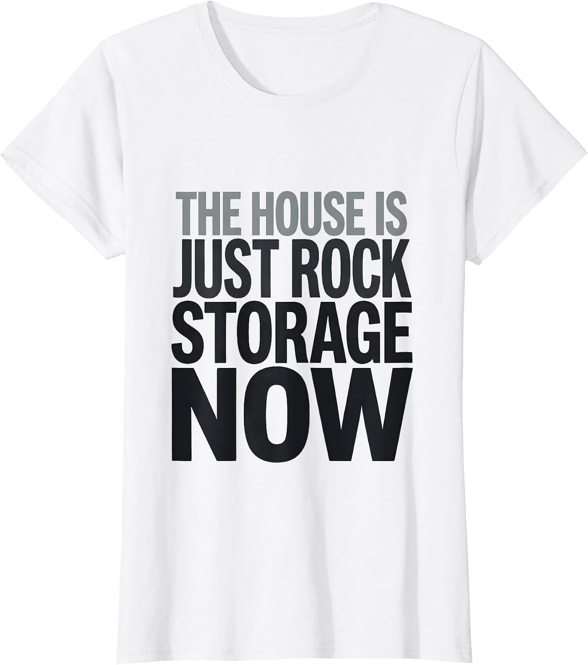 The House Is Just Rock Storage Now Funny Rock Collector T-Shirt - White