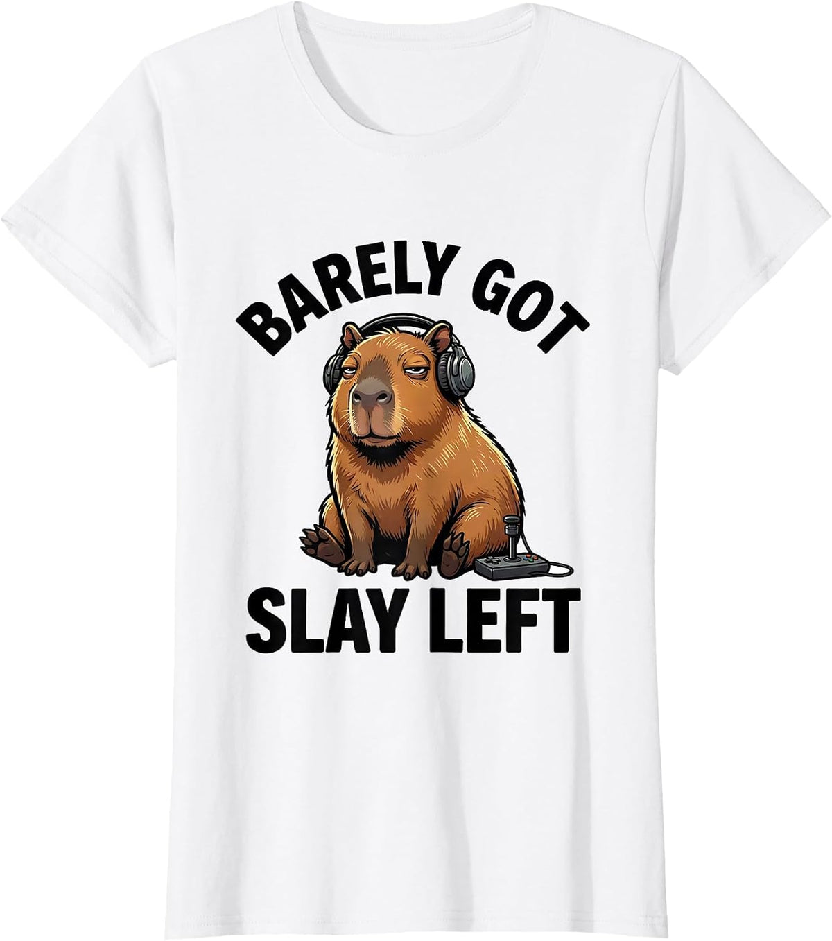 barely got slay left Funny Capybara Gamer Meme Humor T-Shirt - White