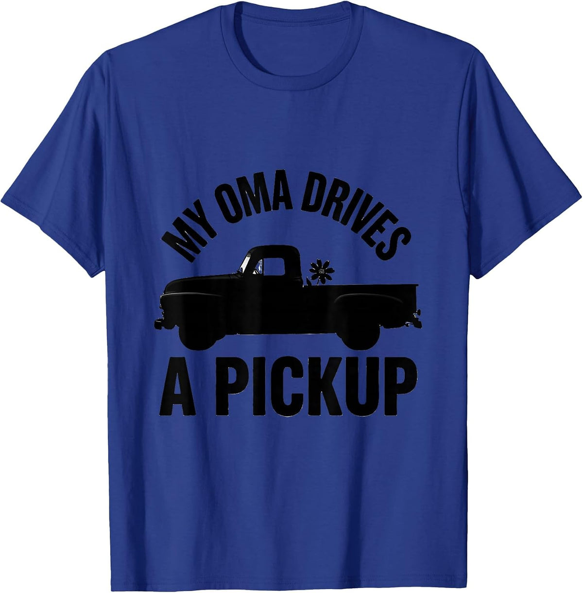 My Oma Drives A Pickup German Heritage Texan Novelty T-Shirt - Royal Blue