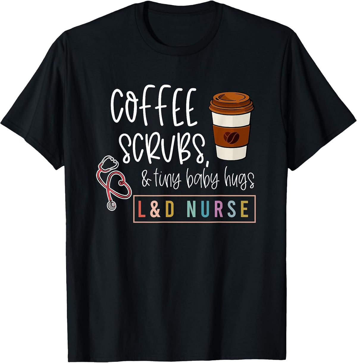Labor and Delivery Nurse L&D Nursing New Grad Nurse Tee T-Shirt - Black