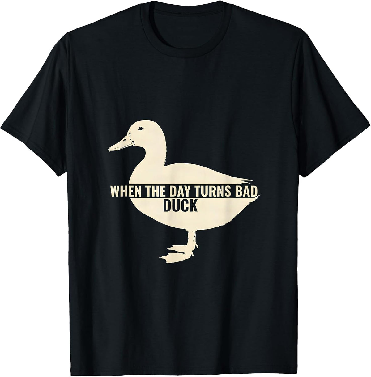 Men's When The Day Turns Bad, Duck Funny Duck Pun Novelty Gift T-Shirt - Black