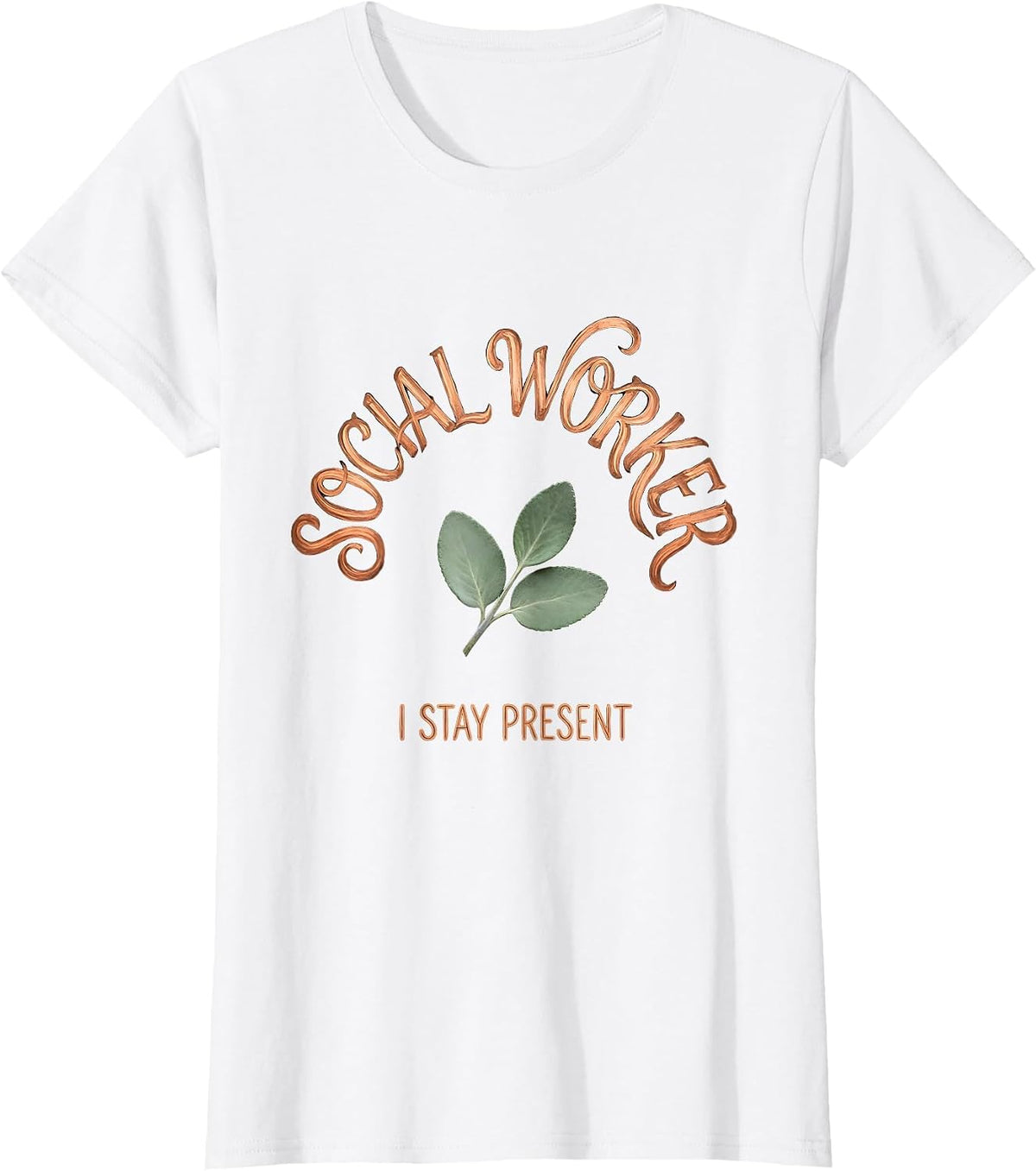 Women's Social Worker I Stay Present Boho Typography Affirming Gift T-Shirt - White