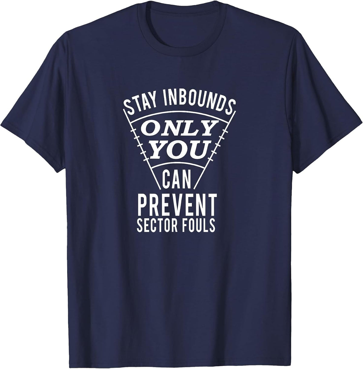 Stay Inbounds- Funny Track and Field Thrower T-Shirt - Navy Blue