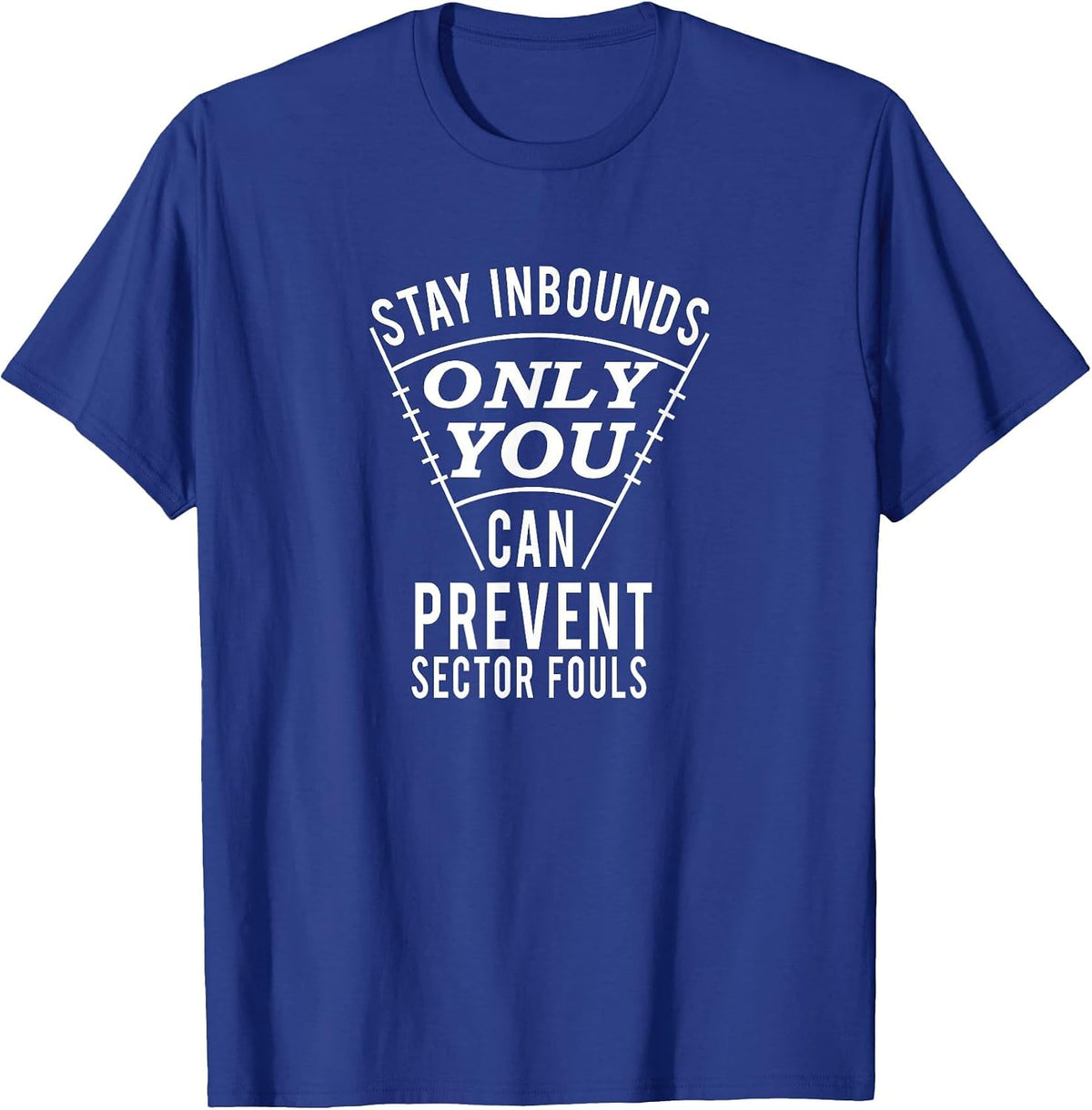 Stay Inbounds- Funny Track and Field Thrower T-Shirt - Royal Blue