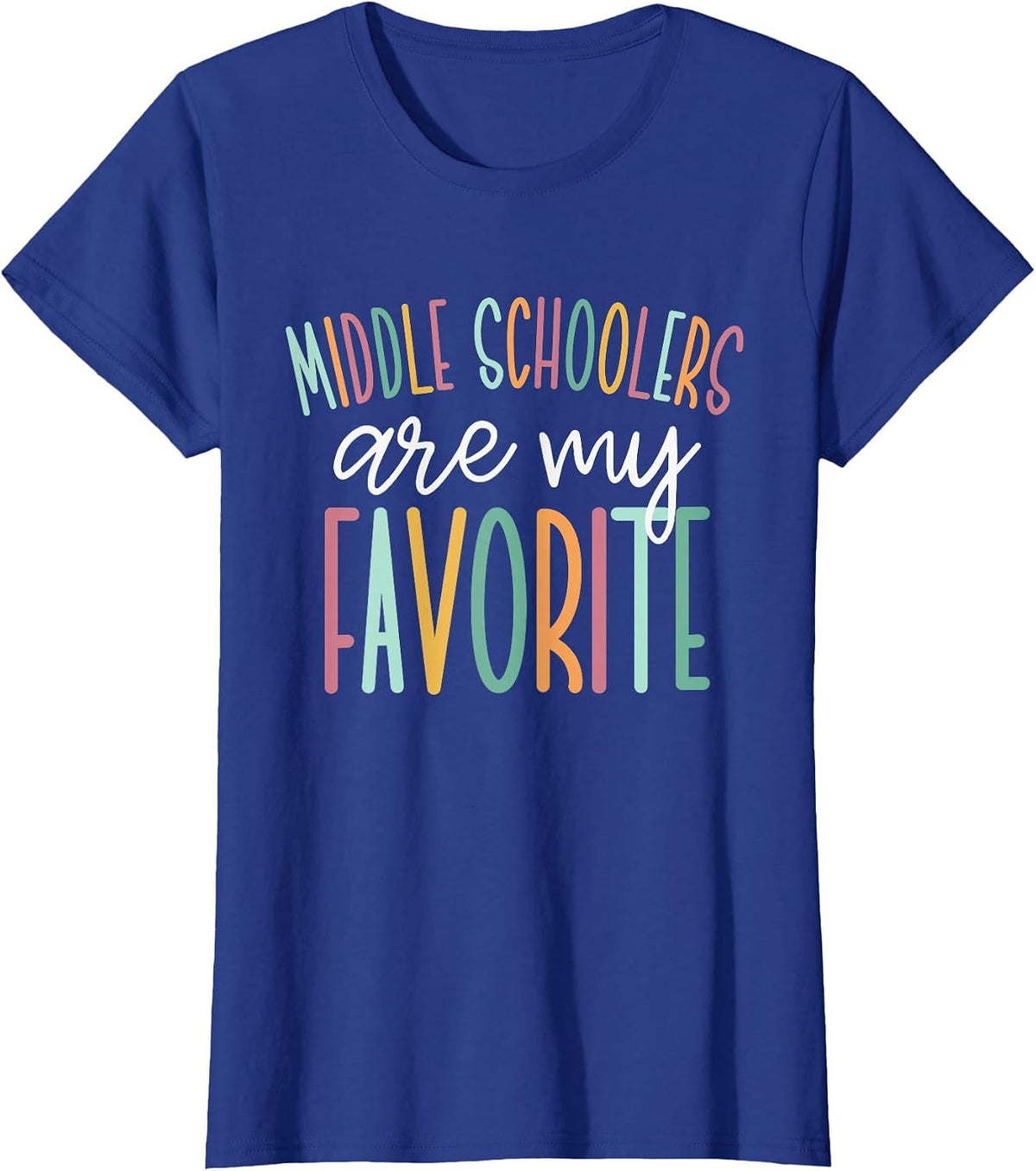 Middle Schoolers are My Favorite, Middle School Teacher T-Shirt - Royal Blue