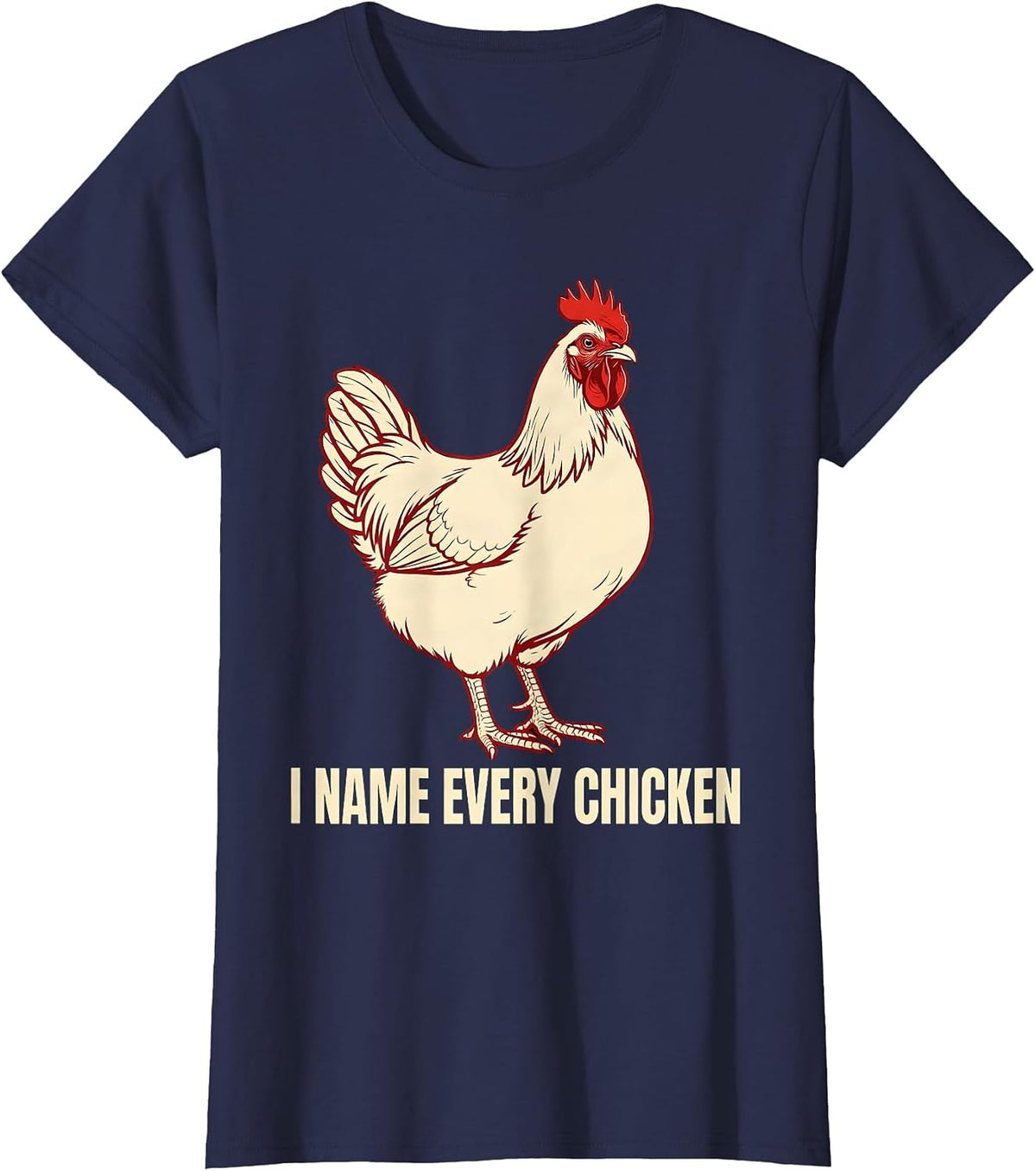 Women's I Name Every Chicken Funny Chicken Lover Farming Humor T-Shirt - Navy Blue