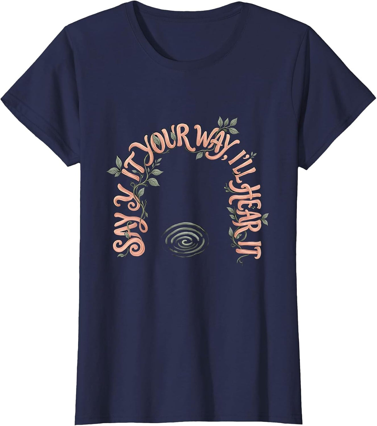 Women's Say It Your Way, I'll Hear It Boho Floral Speech Language T-Shirt - Navy Blue