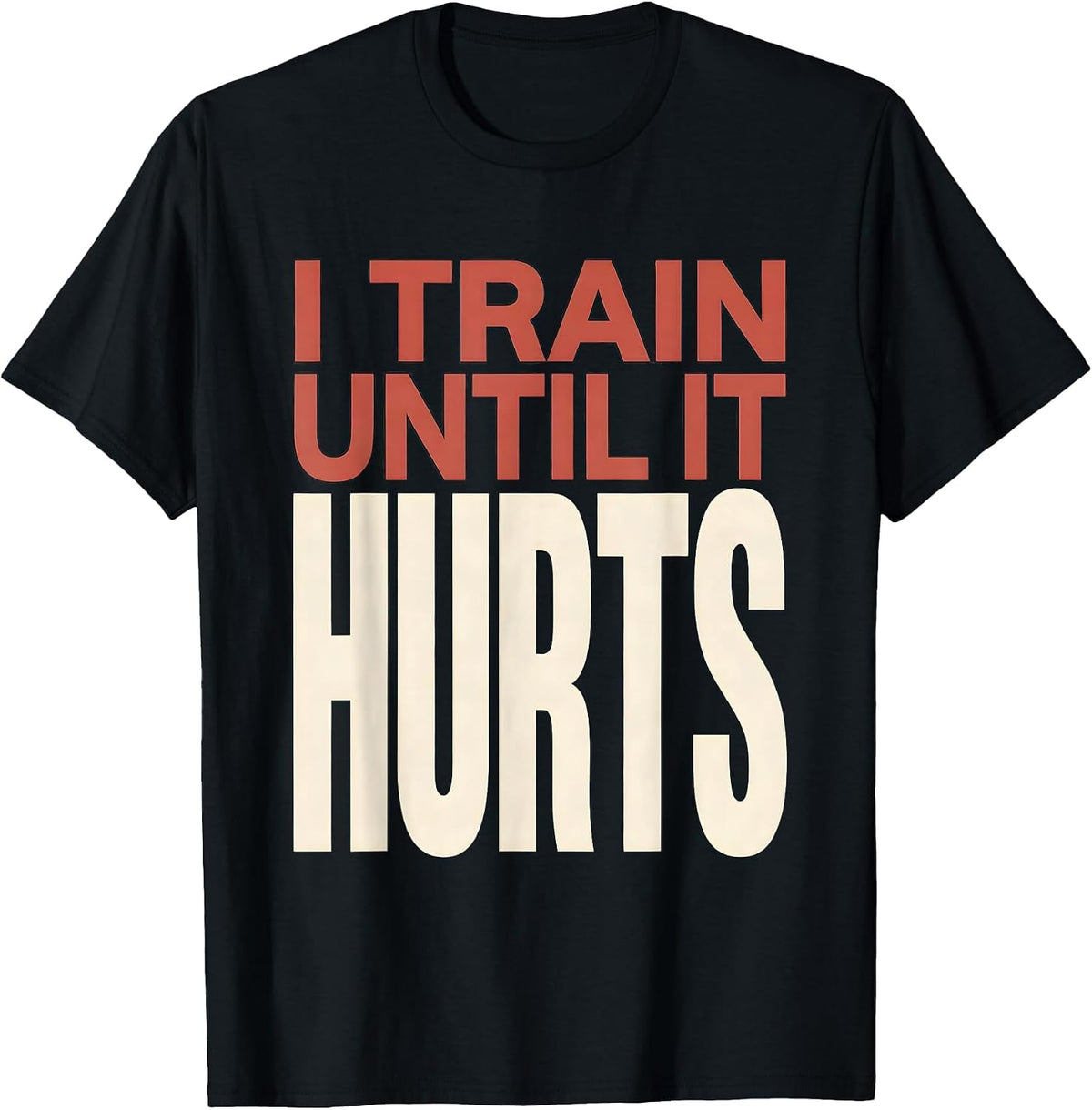 Men's I Train Until It Hurts Funny Gym Workout Humor T-Shirt - Black