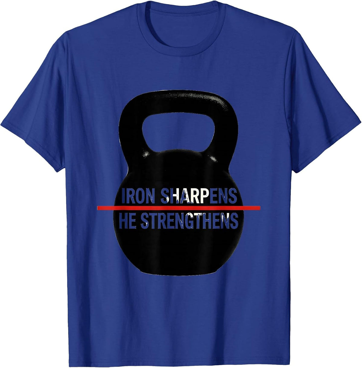Men's Iron Sharpens He Strengthens Christian Gym Workout T-Shirt - Royal Blue