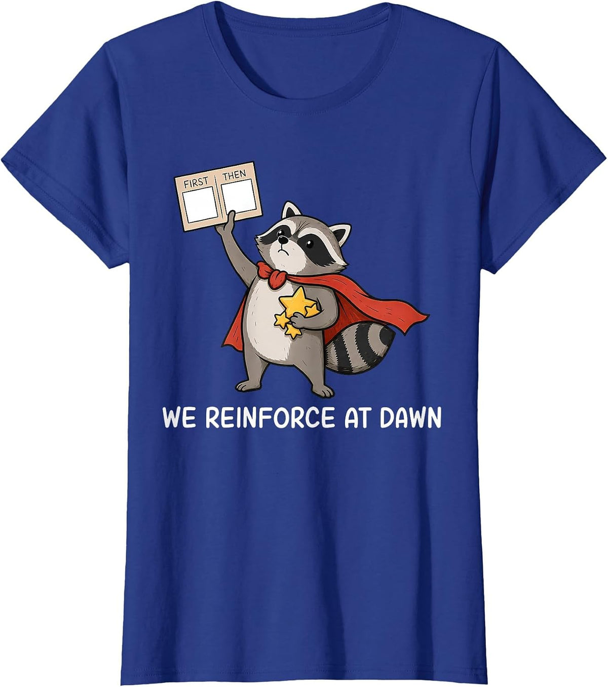 We Reinforce At Dawn Cute Raccoon RBT ABA Behavior Therapist T-Shirt - Royal Blue
