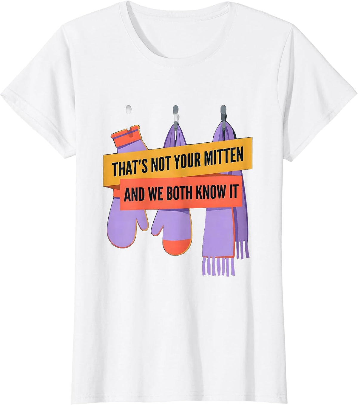 That's Not Your Mitten And We Both Know It Teacher T-Shirt - White