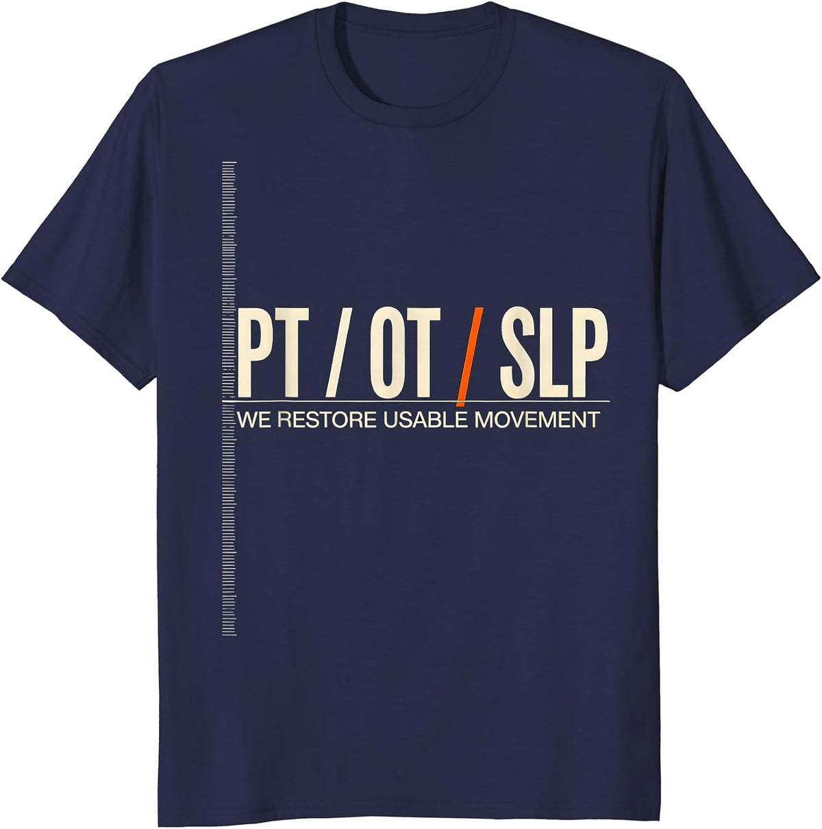 Men's PT / OT / SLP / We Restore Usable Movement Physical Therapy T-Shirt - Navy Blue