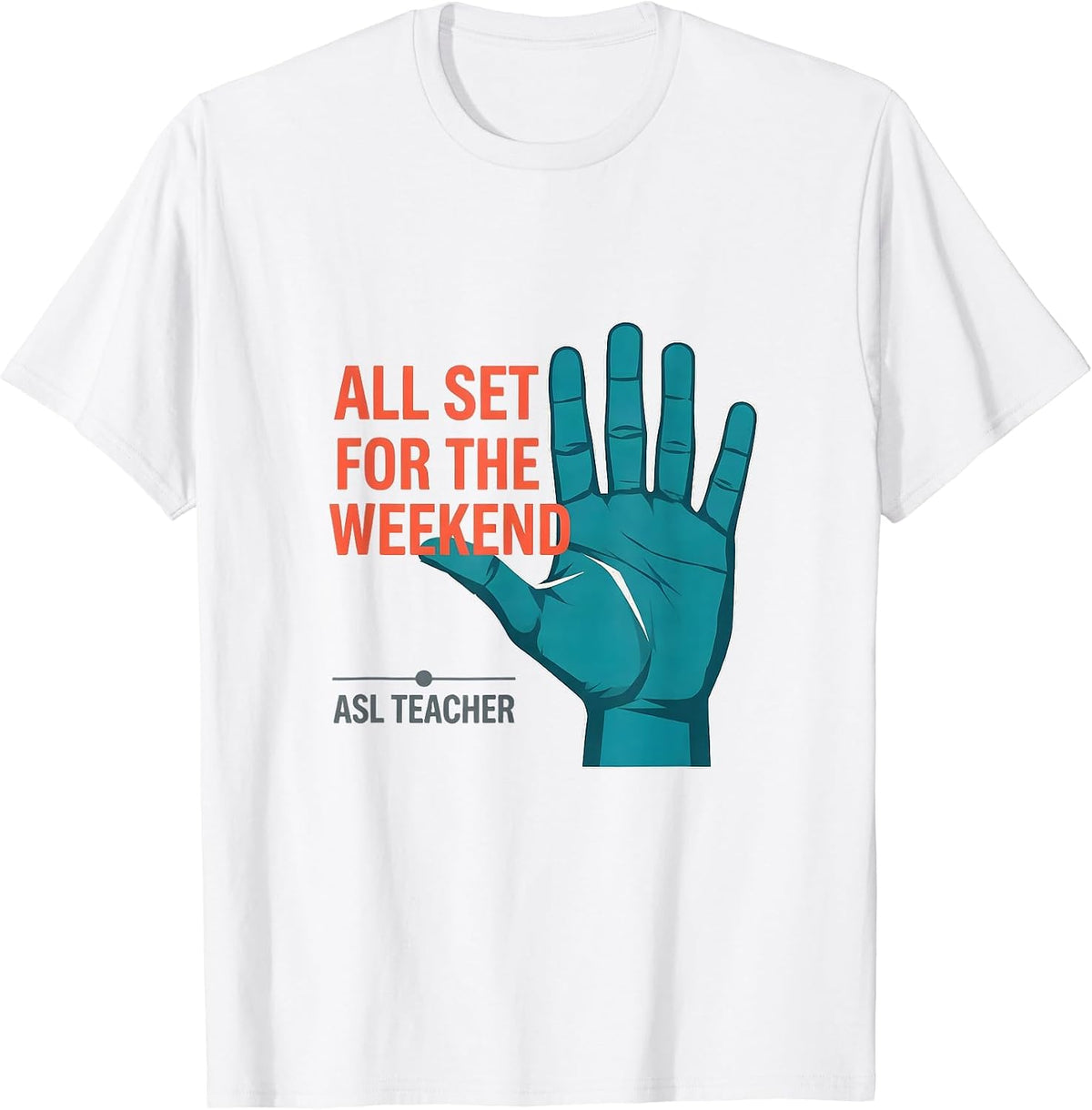 Men's All Set for the Weekend ASL Teacher Special Education Sign T-Shirt - White
