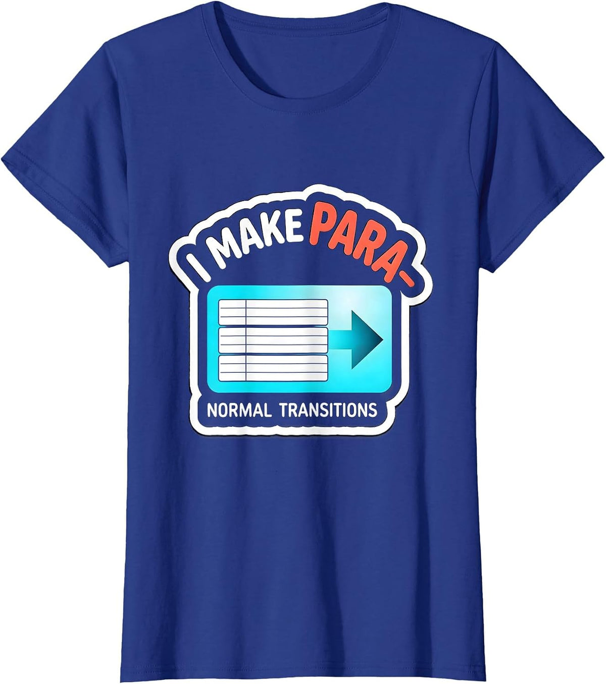 Women's I Make Para-Normal Transitions Funny Paraprofessional SPED T-Shirt - Royal Blue