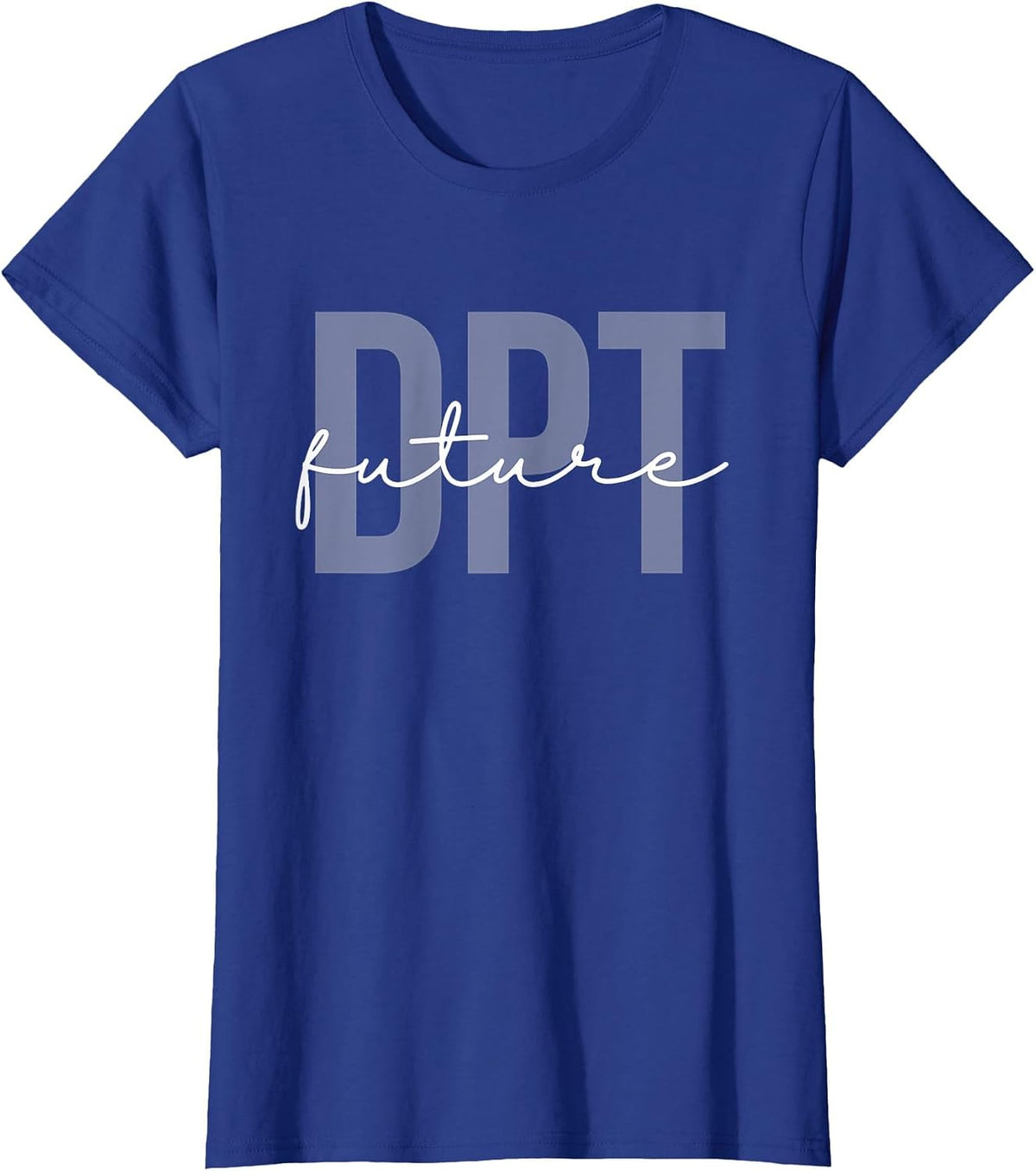 Future Doctor of Physical Therapy DPT Physical Therapist PTA T-Shirt - Royal Blue