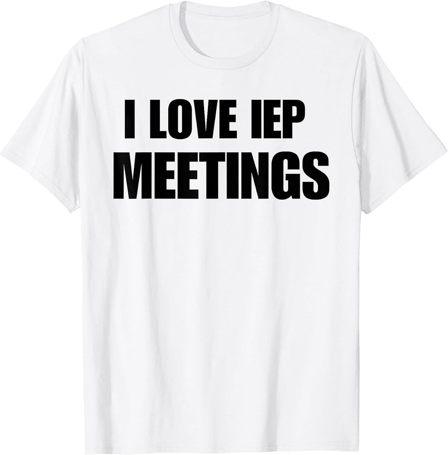 Funny White Lie SPED Teacher Women's I Love IEP Meetings T-Shirt - White