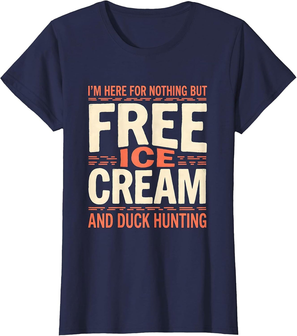 Women's I'm Here For Nothing But Free Ice Cream And Duck Hunting T-Shirt - Navy Blue