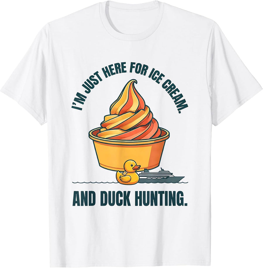Men's I'm Just Here For Ice Cream And Duck Hunting Funny Cruise T-Shirt - White