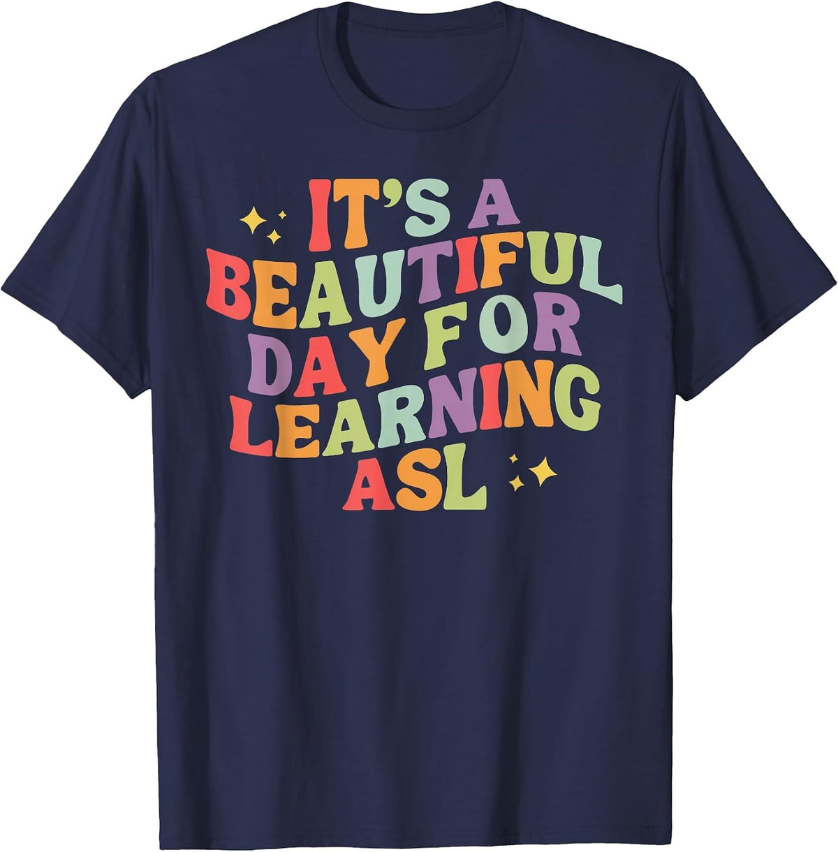 It's A Beautiful Day for Learning ASL Sign Language Deaf T-Shirt - Navy Blue