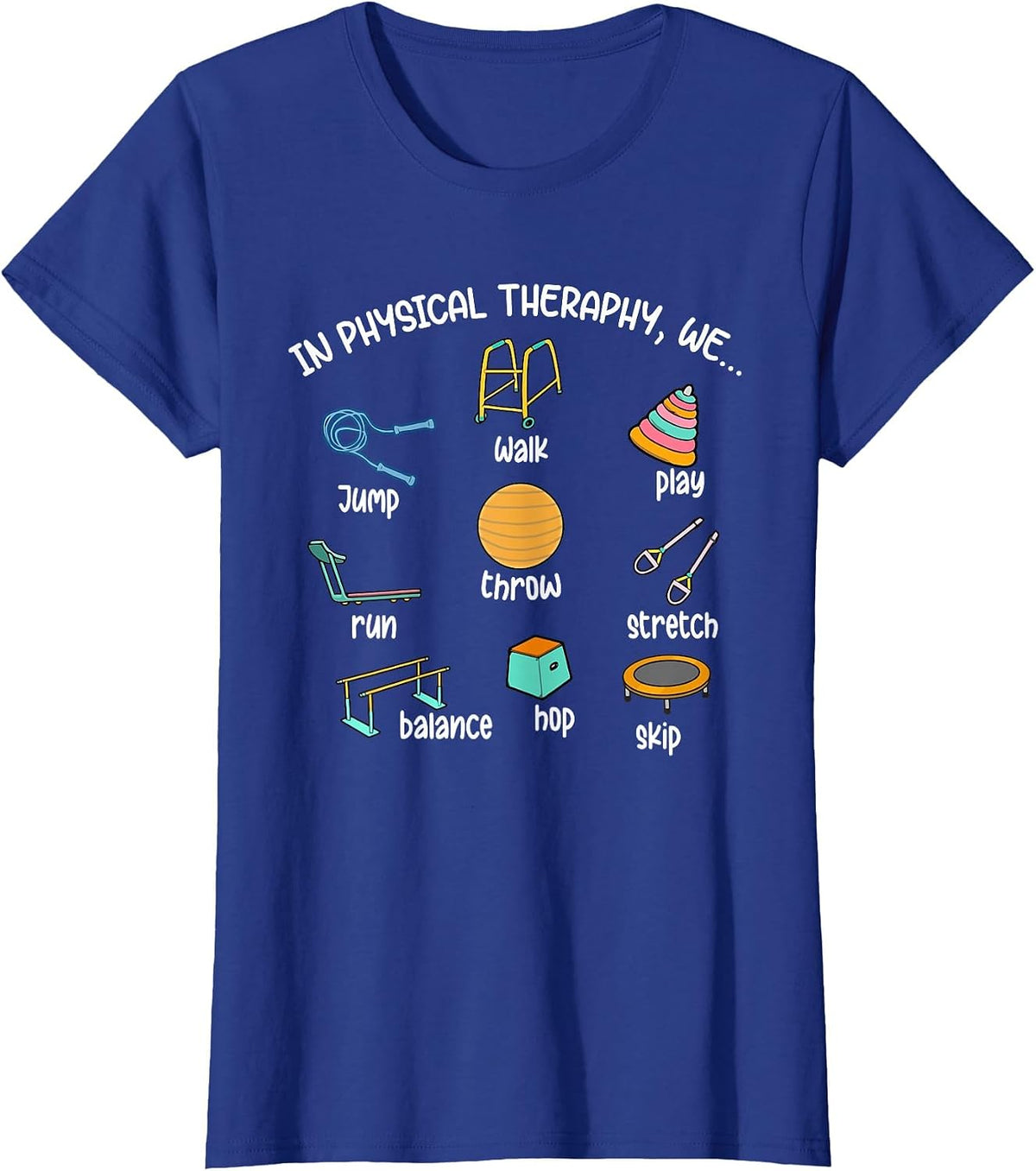 Funny Physical Therapy Shirts for Physical Therapist Assistant PT Month Tees T Shirts - Royal Blue