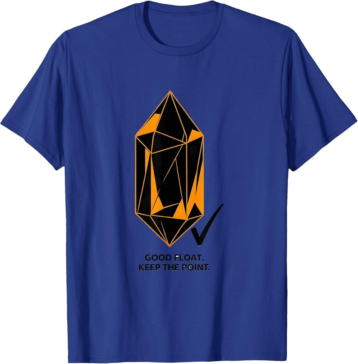 Good Float Keep The Point Geology Rock Collector Humor T-Shirt - Royal Blue