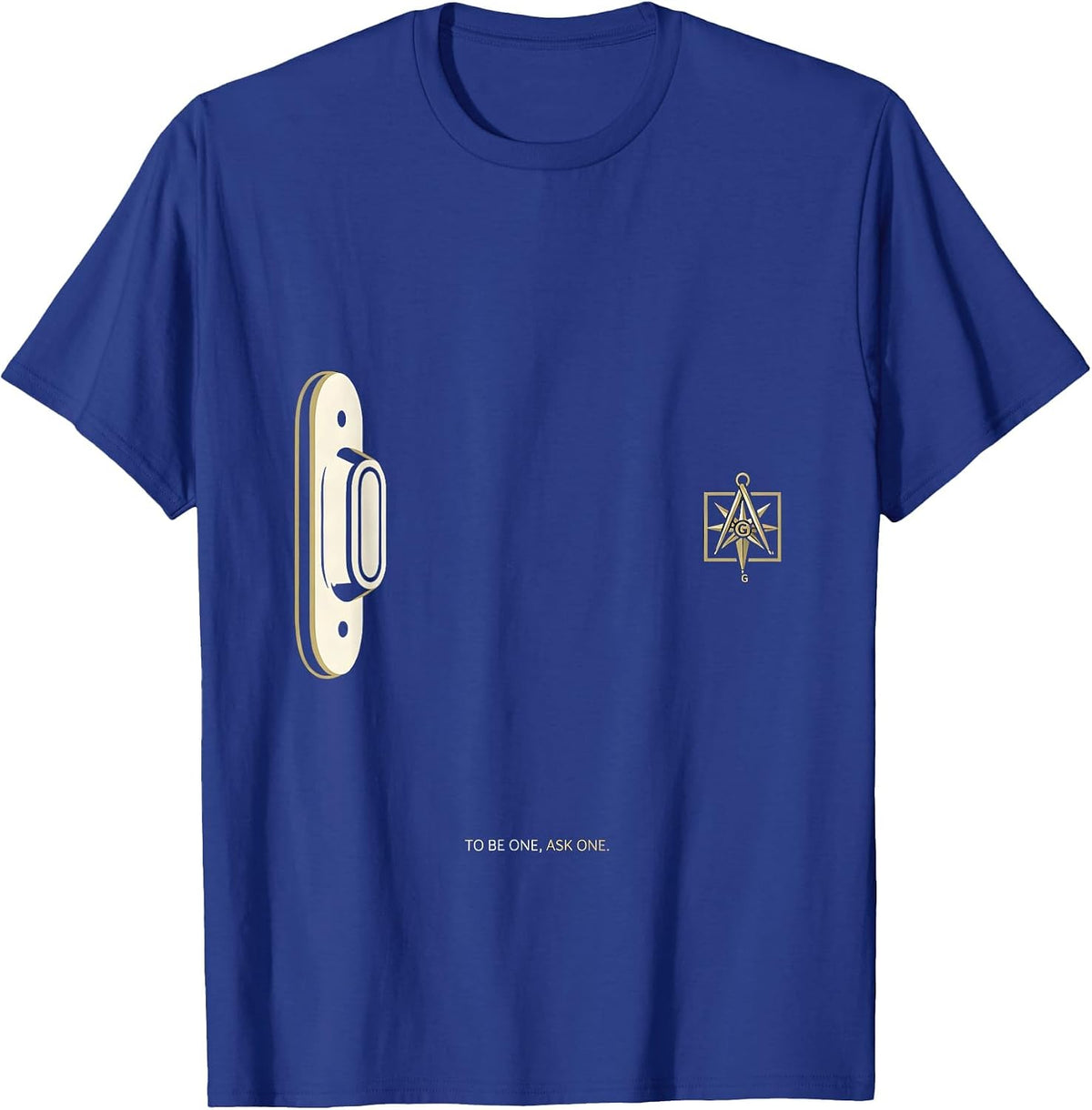 To Be One, Ask One Freemason Square and Compass Fraternal T-Shirt - Royal Blue