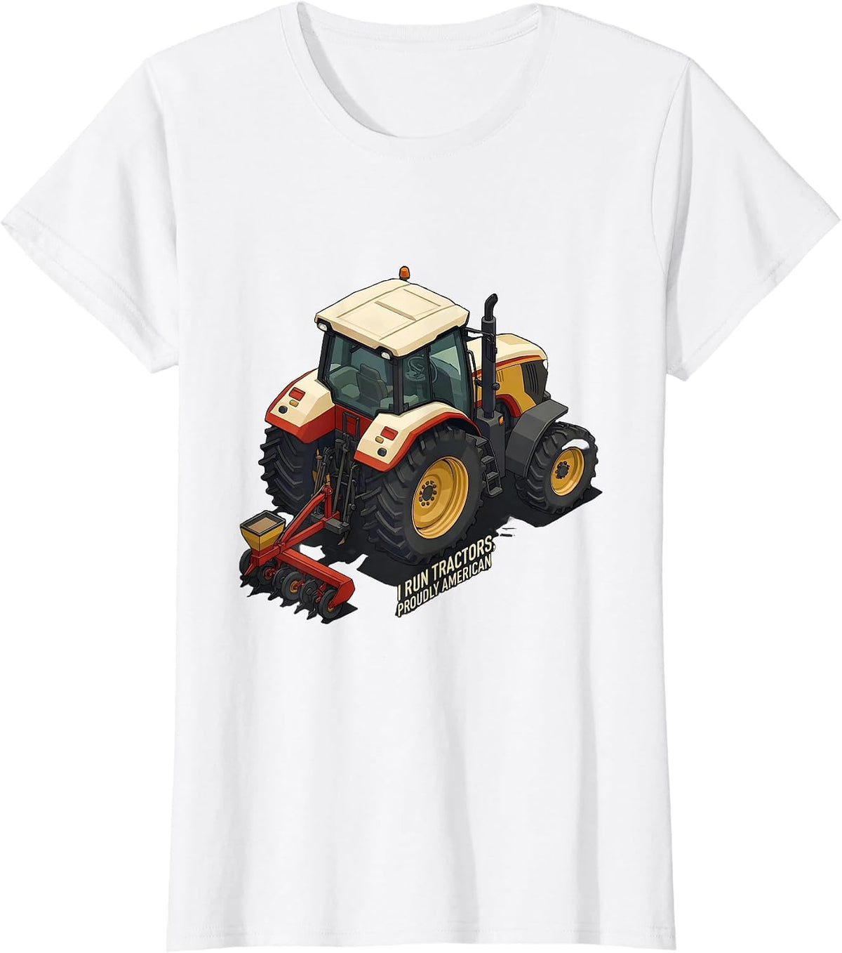 I Run Tractors, Proudly American Funny Farmer Tractor T-Shirt - White