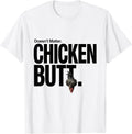 Men's Doesn't Matter Chicken Butt Funny Chicken Lover Humor T-Shirt - White