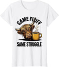 Women's Same Fluff Same Struggle Funny Highland Cow Coffee Lover T-Shirt - White