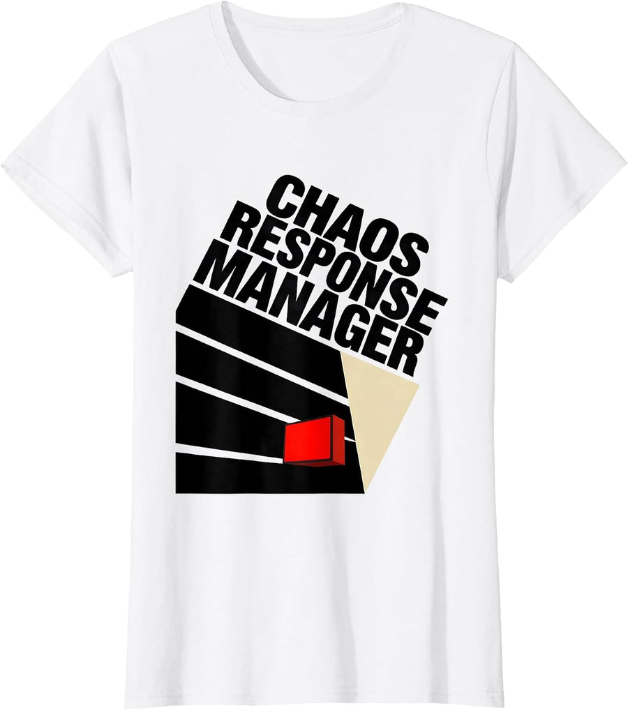 Women's Chaos Response Manager Funny Chaos Coordinator Novelty Humor T-Shirt - White