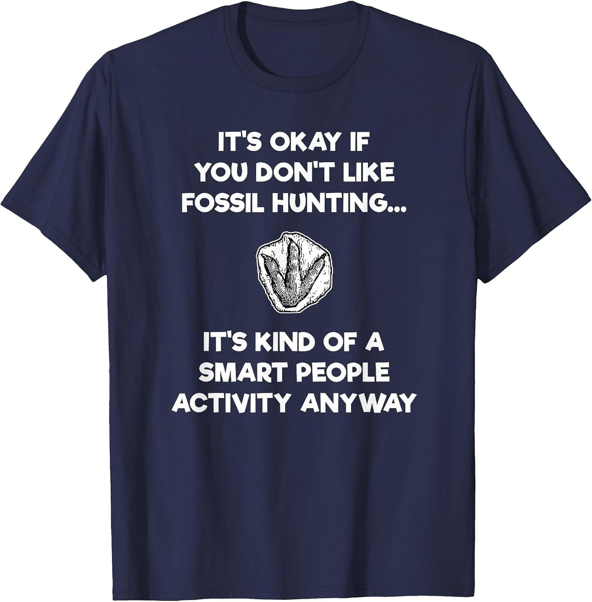 Fossil Hunting Hunter Funny T-Shirt Paleontologist Smart T-Shirt - Navy Blue