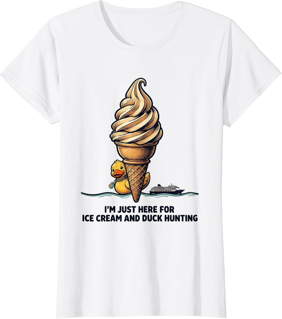 Women's I'm Just Here For Ice Cream And Duck Hunting Funny T-Shirt - White