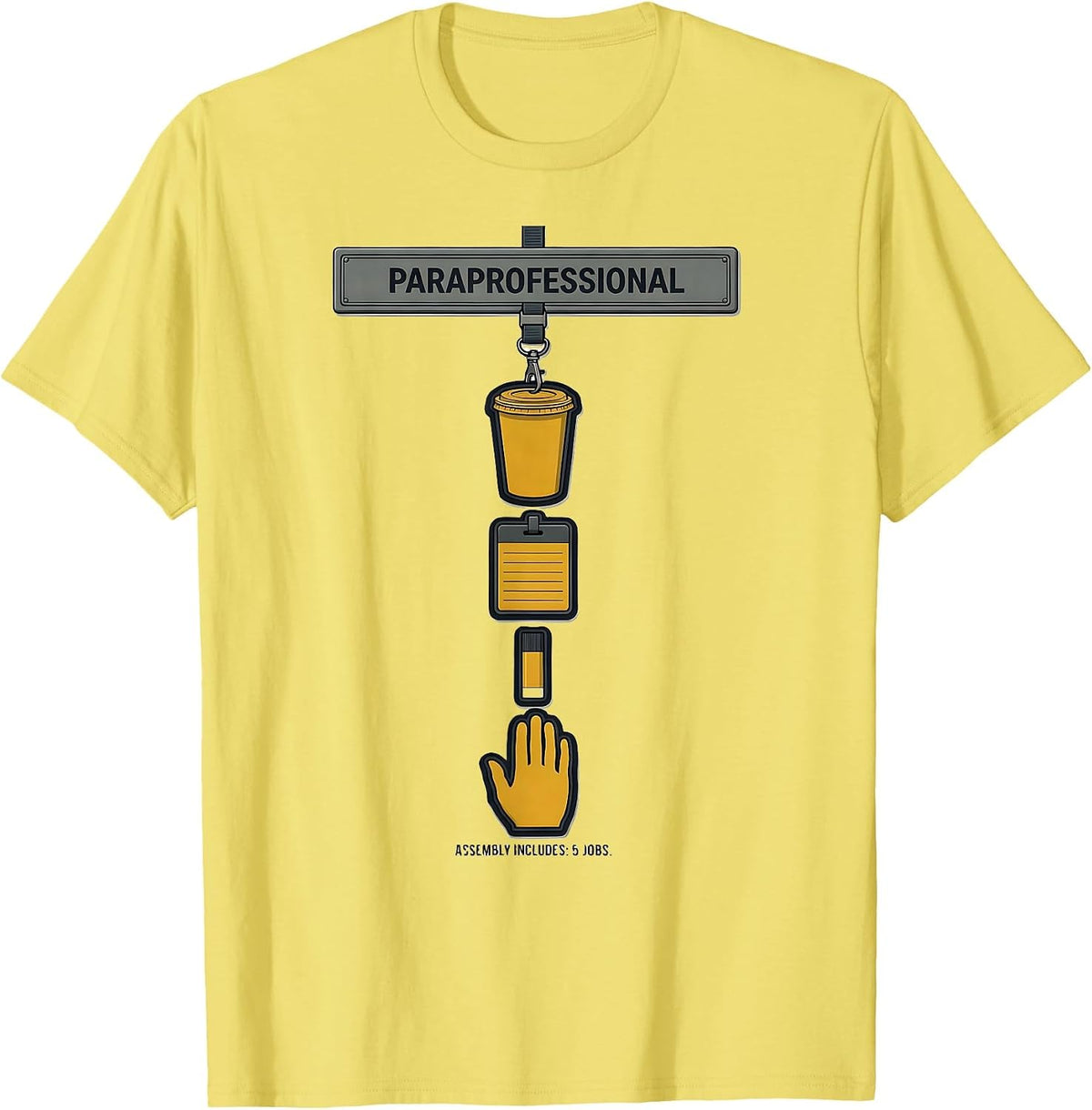 Men's Paraprofessional Assembly Includes 5 Jobs Paraeducator T-Shirt - Lemon Yellow