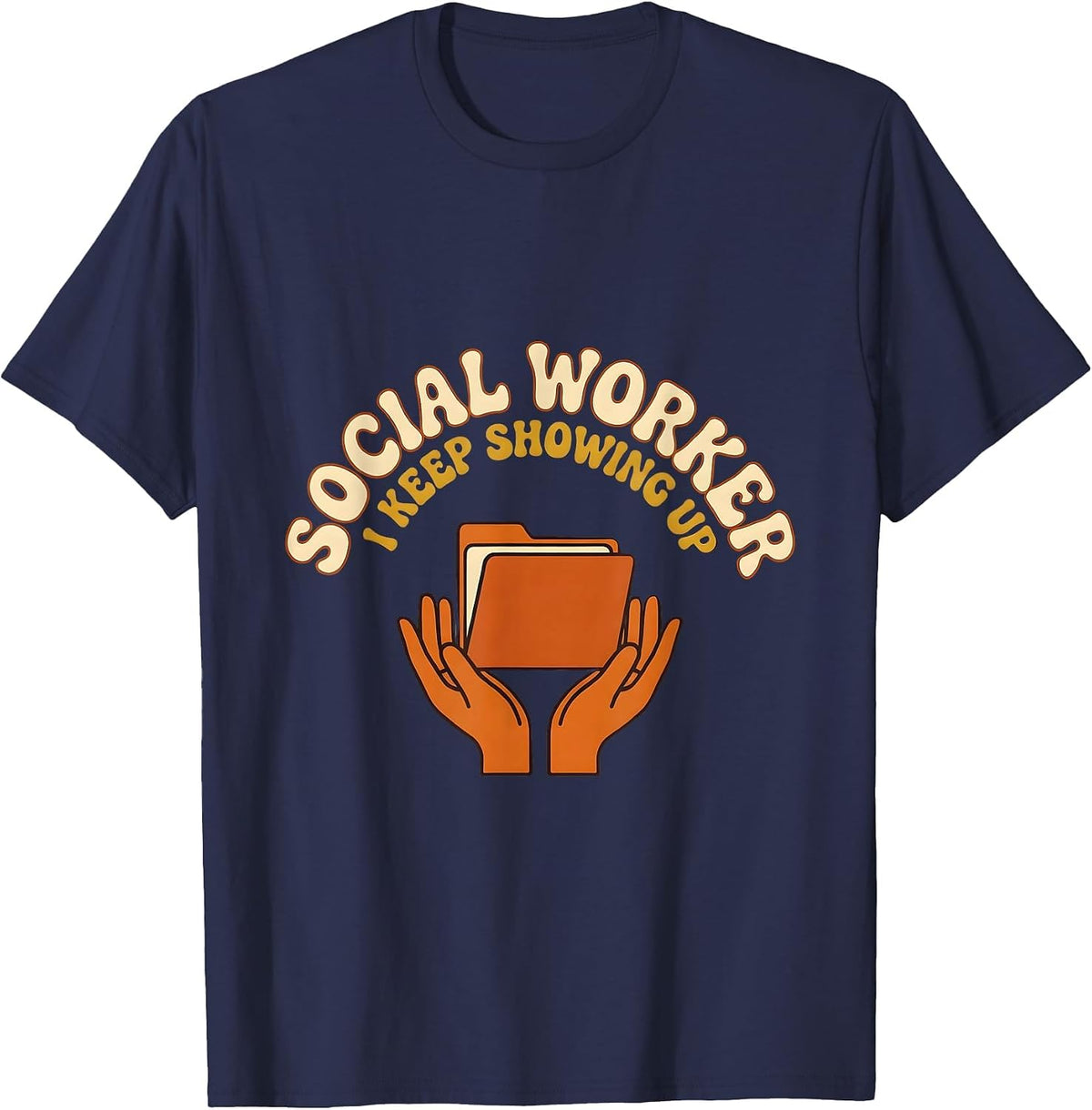 Men's Social Worker I Keep Showing Up Retro 70s MSW Graduation T-Shirt - Navy Blue