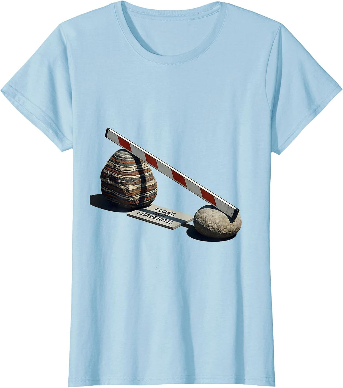 Float Not Leaverite Funny Rock Collector Geology Humor T-Shirt - Baby Blue