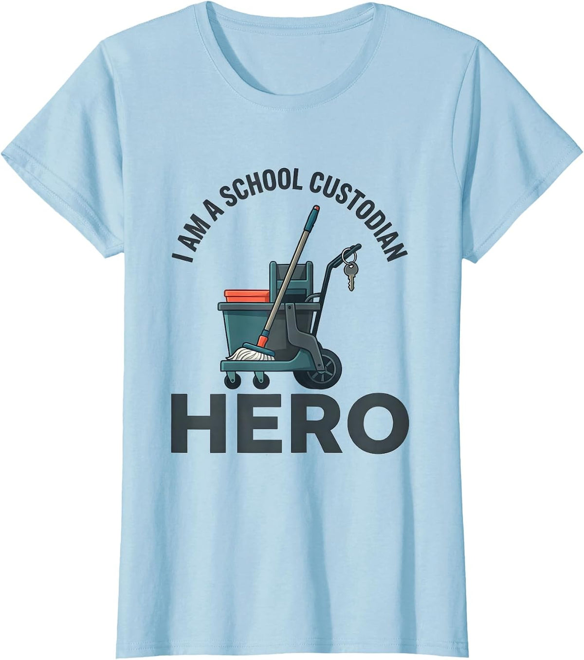 I Am A School Custodian Hero Funny Teacher Appreciation Gift T-Shirt - Baby Blue