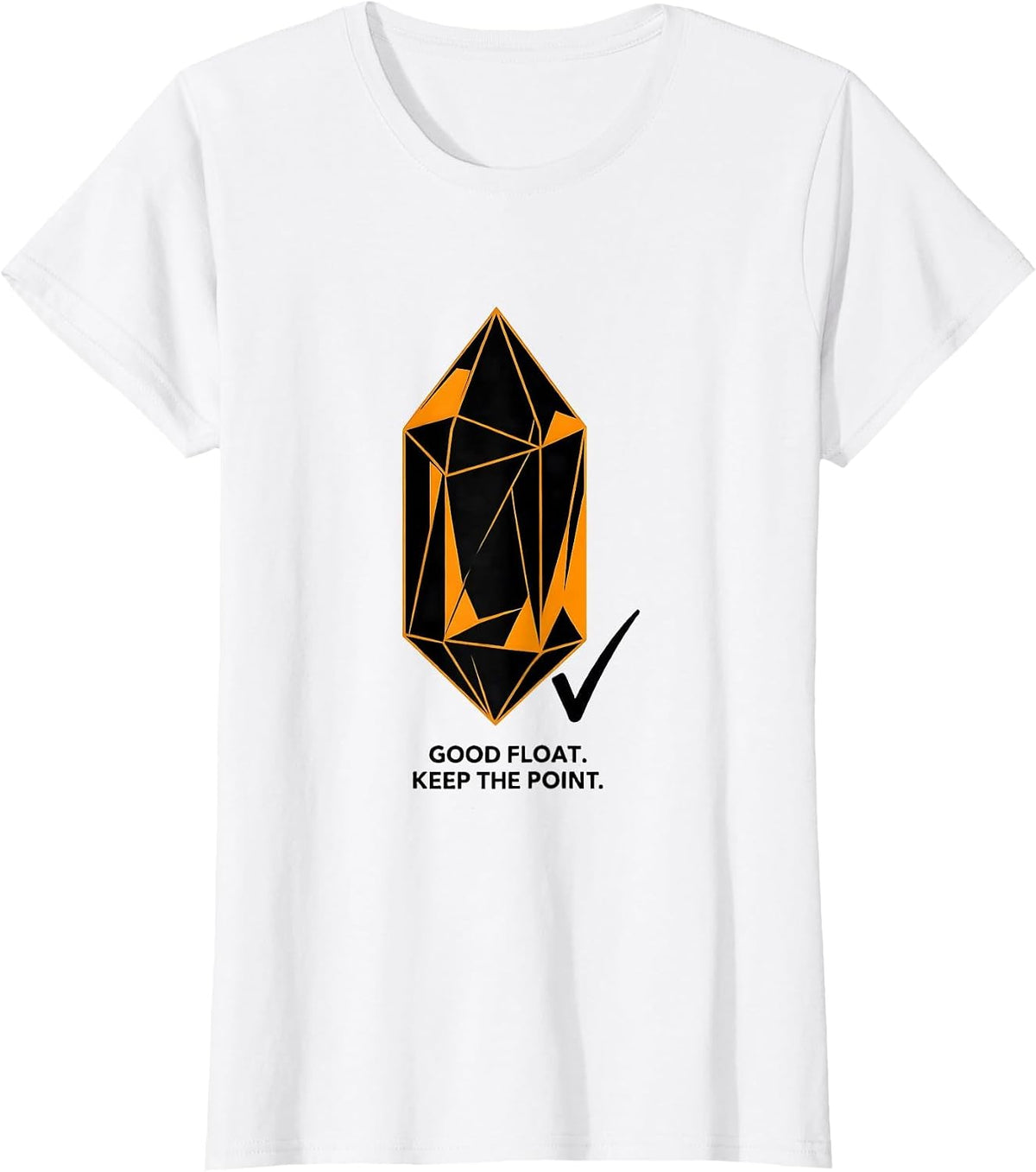 Good Float Keep The Point Geology Rock Collector Humor T-Shirt - White